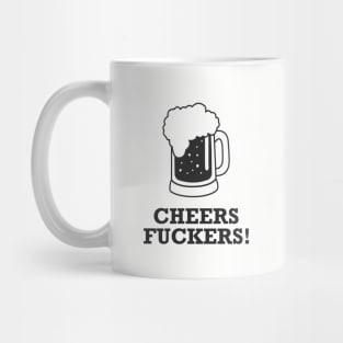 Cheers Fuckers Mug